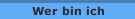 Wer bin ich